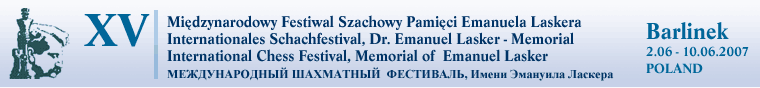 XV  Midzynarodowy Festiwal Szachowy Pamici Emanuela Laskera - Barlinek 2007